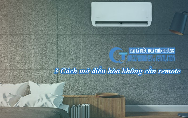 3 cach mo dieu hoa khong can remote - QuocTung.Com