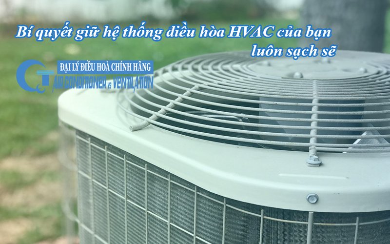 bi quyet giu he thong dieu hoa hvac cua ban luon sach se4 - QuocTung.Com