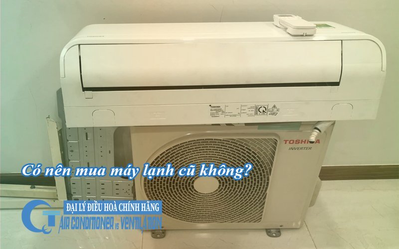 co nen mua may lanh cu khong 1 - QuocTung.Com